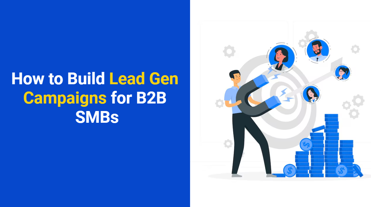 How to Build Lead Gen Campaigns for B2B SMBs